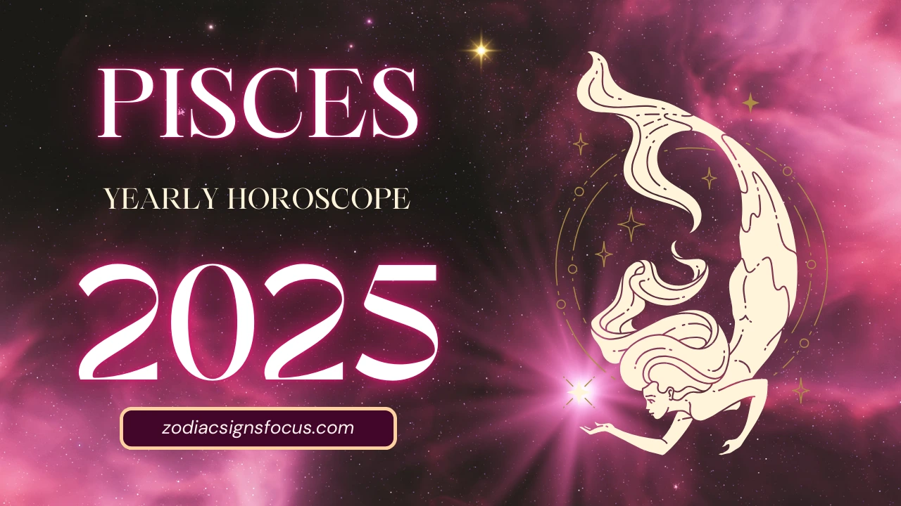 Pisces Yearly Horoscope 2025 in Details